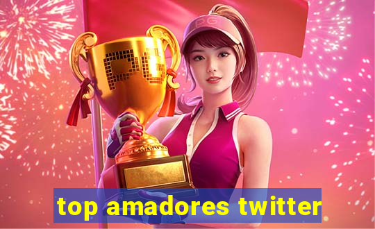 top amadores twitter